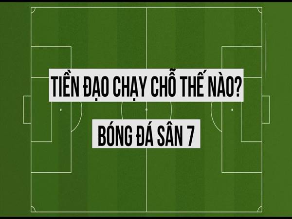 Cách chạy chỗ trong bóng đá 7 người hiệu quả Cách chạy chỗ trong bóng đá 7 người hiệu quả